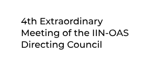 4th Extraordinary Meeting of the IIN-OAS Directing Council